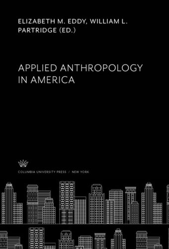 Applied Anthropology In America Elizabeth M Eddy Editor William L Partridge Editor