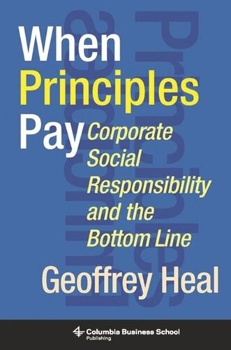 When Principles Pay Corporate Social Responsibility And The Bottom Line Geoffrey Heal