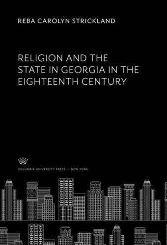 Religion And The State In Georgia In The Eighteenth Century Reba Carolyn Strickland