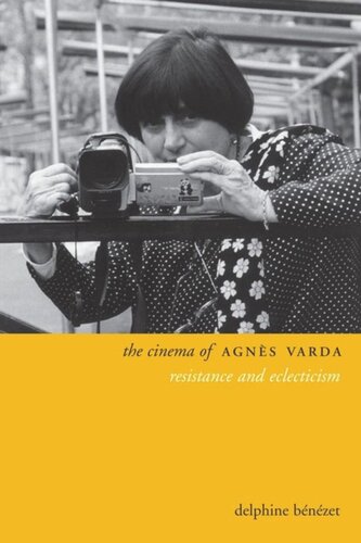 The Cinema Of Agns Varda Resistance And Eclecticism Delphine Benezet