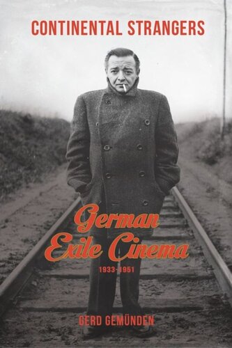 Continental Strangers German Exile Cinema 19331951 Pilot Project Ebook Available To Selected Us Libraries Only Gerd Gemnden