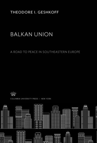 Balkan Union A Road To Peace In Southeastern Europe Theodore I Geshkoff