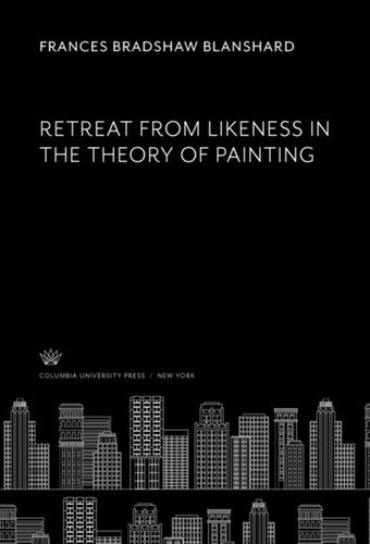 Retreat From Likeness In The Theory Of Painting Frances Bradshaw Blanshard