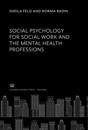 Social Psychology For Social Work And The Mental Health Professions Sheila Feld Norma Radin