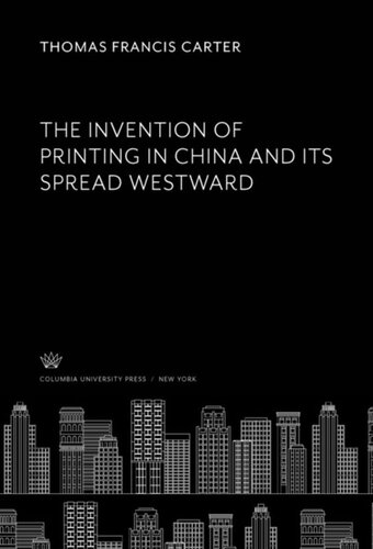 The Invention Of Printing In China And Its Spread Westward Thomas Francis Carter