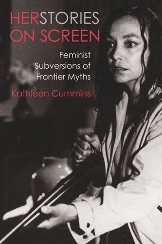 Herstories On Screen Feminist Subversions Of Frontier Myths Kathleen Cummins