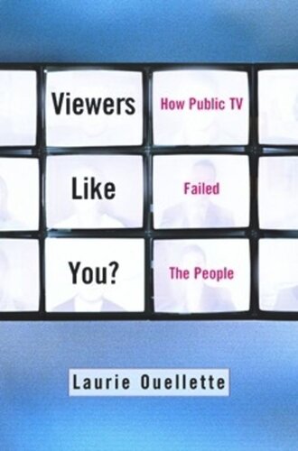 Viewers Like You How Public Tv Failed The People Laurie Ouellette