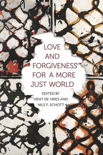Love And Forgiveness For A More Just World Hent De Vries Editor Nils Schott Editor