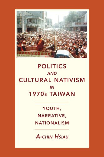 Politics And Cultural Nativism In 1970s Taiwan Youth Narrative Nationalism Achin Hsiau