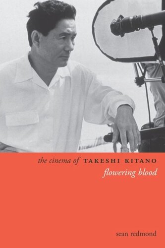 The Cinema Of Takeshi Kitano Flowering Blood Sean Redmond