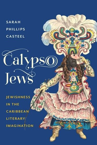 Calypso Jews Jewishness In The Caribbean Literary Imagination Sarah Phillips Casteel