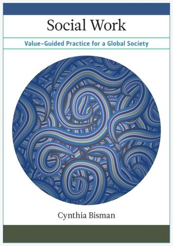 Social Work Valueguided Practice For A Global Society Pilot Project Ebook Available To Selected Us Libraries Only Cynthia Bisman