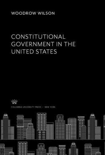 Constitutional Government In The United States Woodrow Wilson