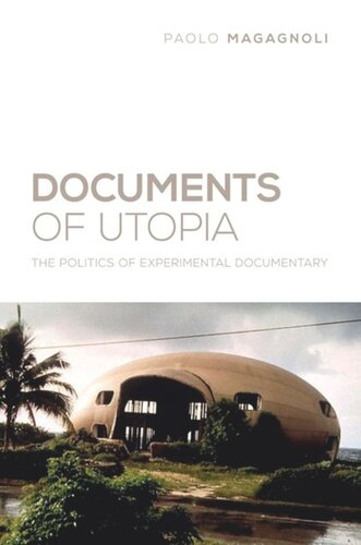Documents Of Utopia The Politics Of Experimental Documentary Paolo Magagnoli