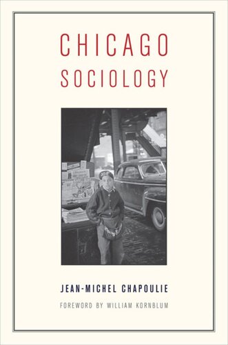 Chicago Sociology Jeanmichel Chapoulie Caroline Wazer William Kornblum