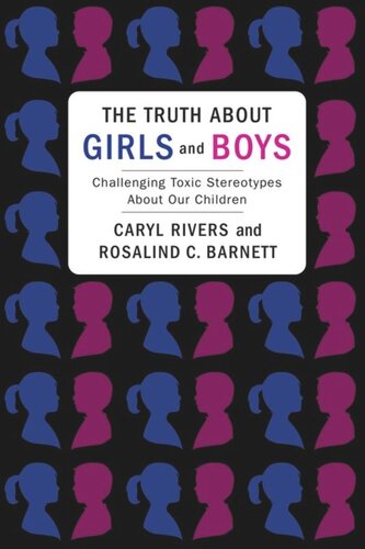 The Truth About Girls And Boys Challenging Toxic Stereotypes About Our Children Caryl Rivers Rosalind Barnett