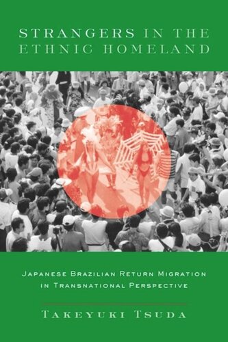 Strangers In The Ethnic Homeland Japanese Brazilian Return Migration In Transnational Perspective Takeyuki Tsuda