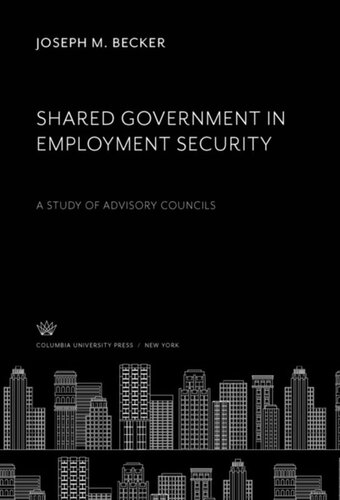 Shared Government In Employment Security A Study Of Advisory Councils Joseph M Becker