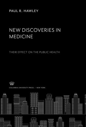 New Discoveries In Medicine Their Effect On The Public Health Paul R Hawley