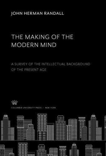 The Making Of The Modern Mind A Survey Of The Intellectual Background Of The Present Age John Herman Randall Jacques Barzun