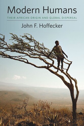 Modern Humans Their African Origin And Global Dispersal John Hoffecker