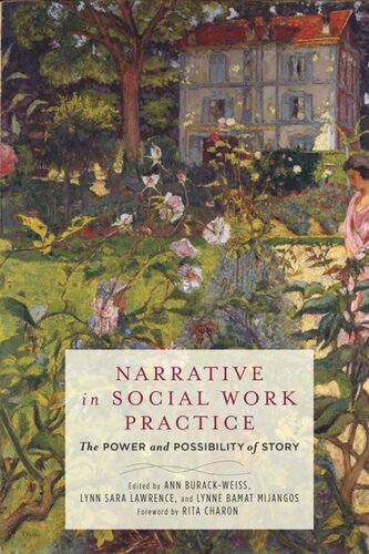 Narrative In Social Work Practice The Power And Possibility Of Story Ann Burackweiss Editor Lynn Sara Lawrence Editor Lynne Bamat Mijangos Editor