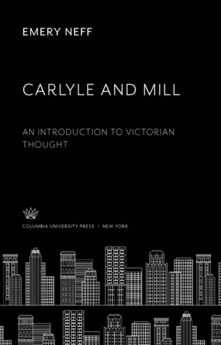 Carlyle And Mill An Introduction To Victorian Thought Emery Neff