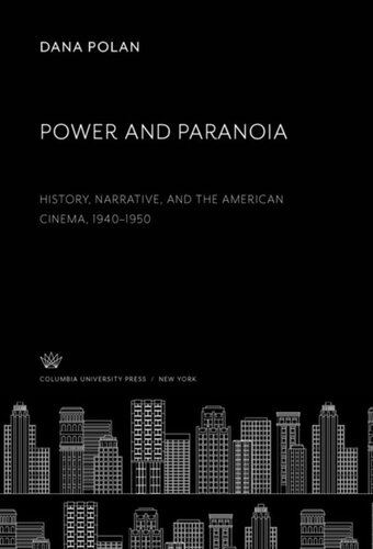 Power And Paranoia History Narrative And The American Cinema 19401950 Dana Polan