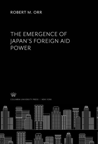 The Emergence Of Japans Foreign Aid Power Robert M Orr