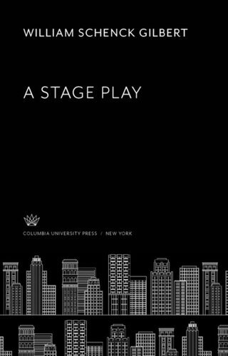A Stage Play William Schenck Gilbert William Archer