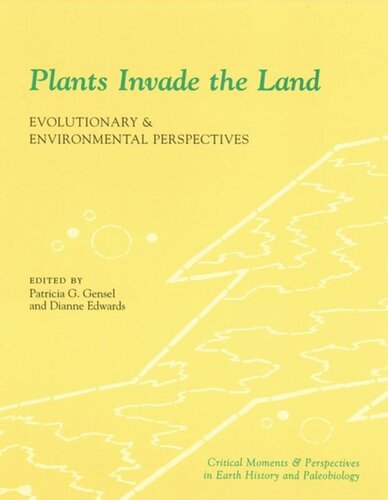 Plants Invade The Land Evolutionary And Environmental Perspectives Patricia Gensel Editor Dianne Edwards Editor
