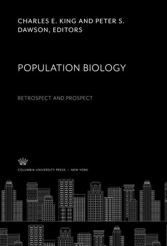 Population Biology Retrospect And Prospect Charles E King Editor Peter S Dawson Editor