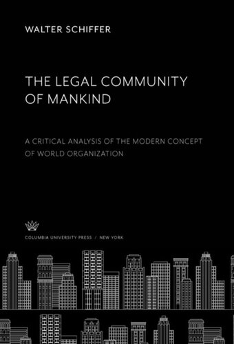 The Legal Community Of Mankind A Critical Analysis Of The Modern Concept Of World Organization Walter Schiffer