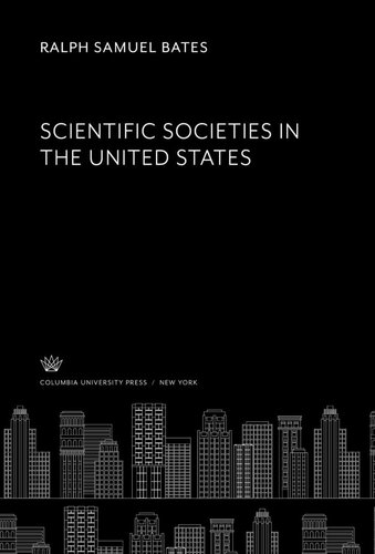 Scientific Societies In The United States Ralph S Bates