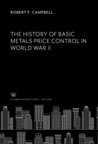 The History Of Basic Metals Price Control In World War Ii Robert F Campbell