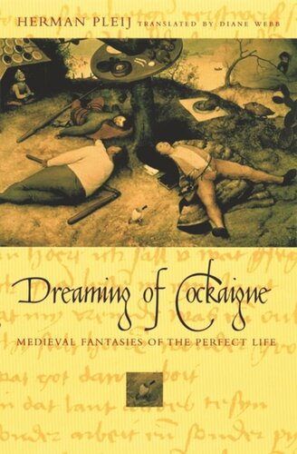 Dreaming Of Cockaigne Medieval Fantasies Of The Perfect Life Herman Pleij Diane Webb