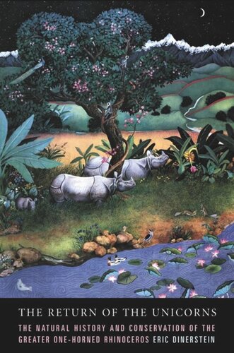The Return Of The Unicorns The Natural History And Conservation Of The Greater Onehorned Rhinoceros Eric Dinerstein George Schaller