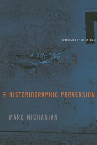 The Historiographic Perversion Marc Nichanian Gil Anidjar