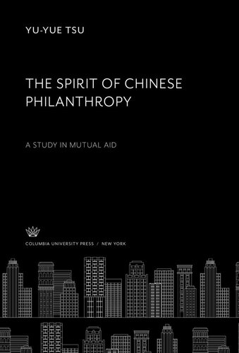 The Spirit Of Chinese Philanthropy A Study In Mutual Aid Yuyue Tsu
