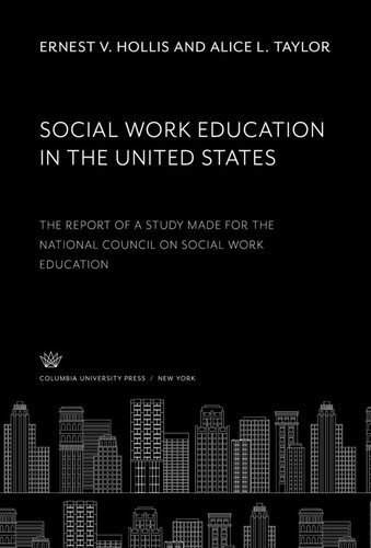 Social Work Education In The United States The Report Of A Study Made For The National Council On Social Work Education Ernest V Hollis Alice L Taylor