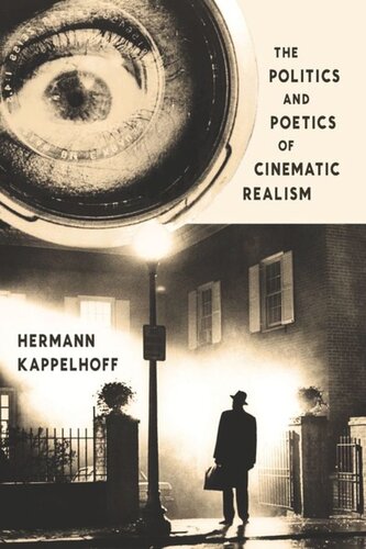 The Politics And Poetics Of Cinematic Realism Hermann Kappelhoff Daniel Hendrickson