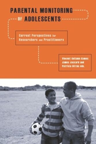 Parental Monitoring Of Adolescents Current Perspectives For Researchers And Practitioners Vincent Guilamoramos Editor James Jaccard Editor Patricia Dittus Editor