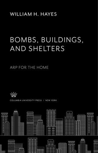 Bombs Buildings And Shelters Arp For The Home William H Hayes