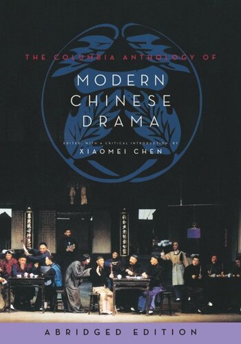 The Columbia Anthology Of Modern Chinese Drama Abridged Edition Abridged Edition Xiaomei Chen