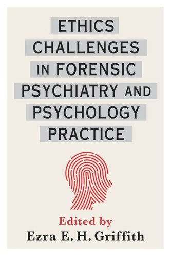 Ethics Challenges In Forensic Psychiatry And Psychology Practice Ezra Griffith Editor