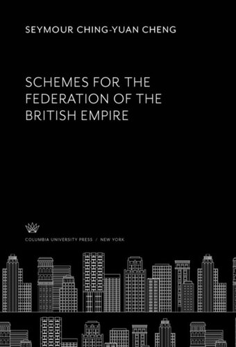 Schemes For The Federation Of The British Empire Seymour Chingyuan Cheng