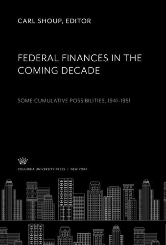 Federal Finances In The Coming Decade Some Cumulative Possibilities 194151