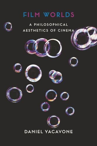 Film Worlds A Philosophical Aesthetics Of Cinema Pilot Project Ebook Available To Selected Us Libraries Only Daniel Yacavone
