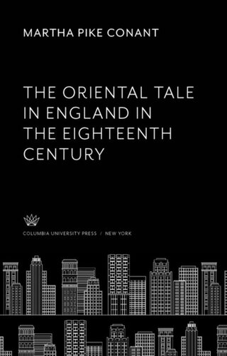 The Oriental Tale In England In The Eighteenth Century Martha Pike Conant