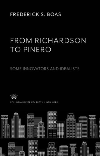 From Richardson To Pinero Some Innovators And Idealists Frederick S Boas